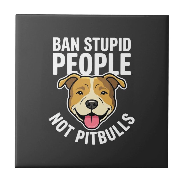 Ban Stupid People Not Pitbulls Dog Tile (Front)
