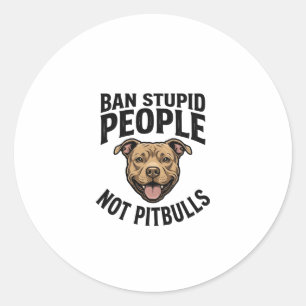 Ban Stupid People Not Pitbulls Vintage Dog Design_ Classic Round Sticker