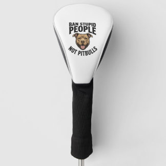 Ban Stupid People Not Pitbulls Vintage Dog Design_ Golf Head Cover