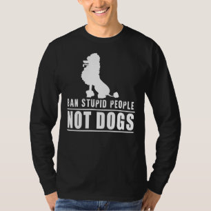 Ban Stupid People Not Poodle Dogs  Mask T-Shirt
