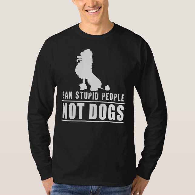 Ban Stupid People Not Poodle Dogs  Mask T-Shirt (Front)