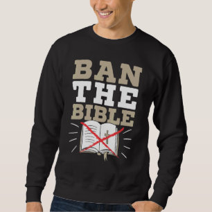 Ban The Bible Anti Religion Agnostic Blackcraft At Sweatshirt