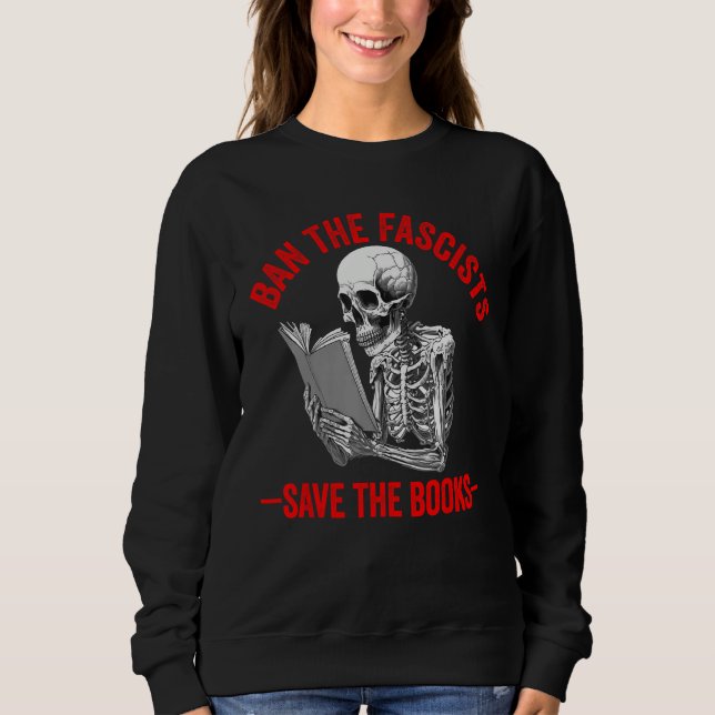 Ban The Fascists Save The Books  Book  Worm Nerd 1 Sweatshirt (Front)