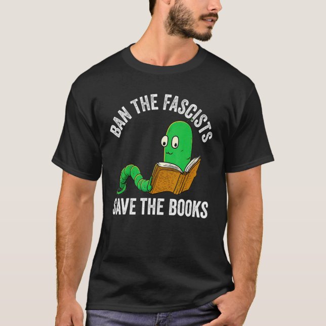 Ban The Fascists Save The Books  Book  Worm Nerd 1 T-Shirt (Front)