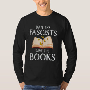 Ban The Fascists Save The Books  Book  Worm Nerd 1 T-Shirt