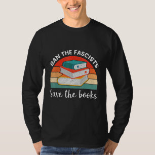 Ban The Fascists Save The Books  Book  Worm Nerd T-Shirt
