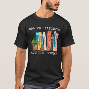 Ban The Fascists Save The Books  Book  Worm Nerd T-Shirt