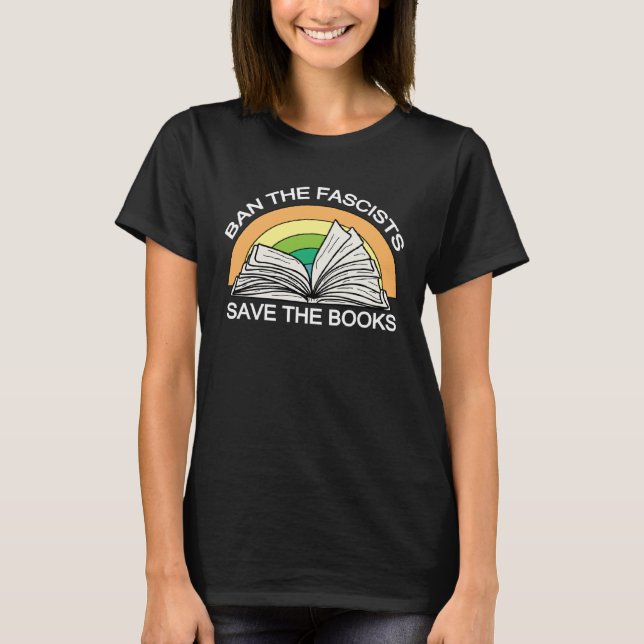 Ban the Fascists Save the BooksStand Against Fasci T-Shirt (Front)