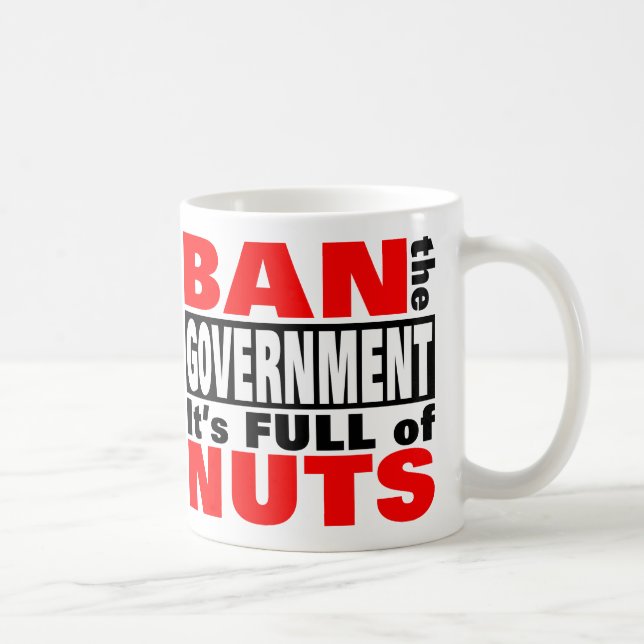 Ban The GOVERNMENT Coffee Mug (Right)