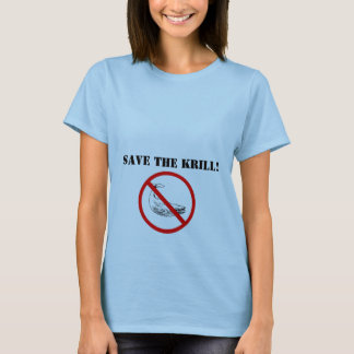 ban the whale, Save the Krill! T-Shirt