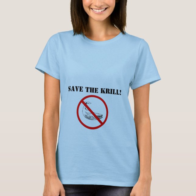 ban the whale, Save the Krill! T-Shirt (Front)