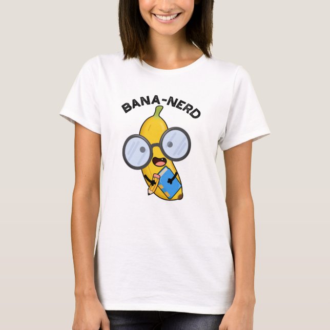 Bana-nerd Funny Fruit Nerd Pun  T-Shirt (Front)