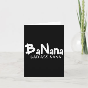 Banana Bad Nana Funny Grandma Mom Family Quote  Card