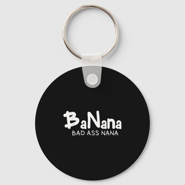 Banana Bad Nana Funny Grandma Mom Family Quote  Key Ring (Front)