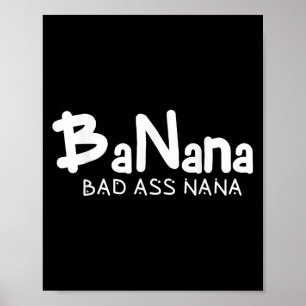 Banana Bad Nana Funny Grandma Mom Family Quote Poster