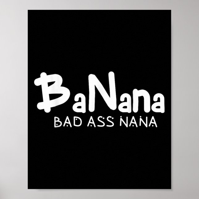 Banana Bad Nana Funny Grandma Mom Family Quote  Poster (Front)