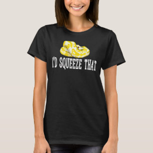 Banana Ball Python Banana Ball Python I'D Squeeze T-Shirt