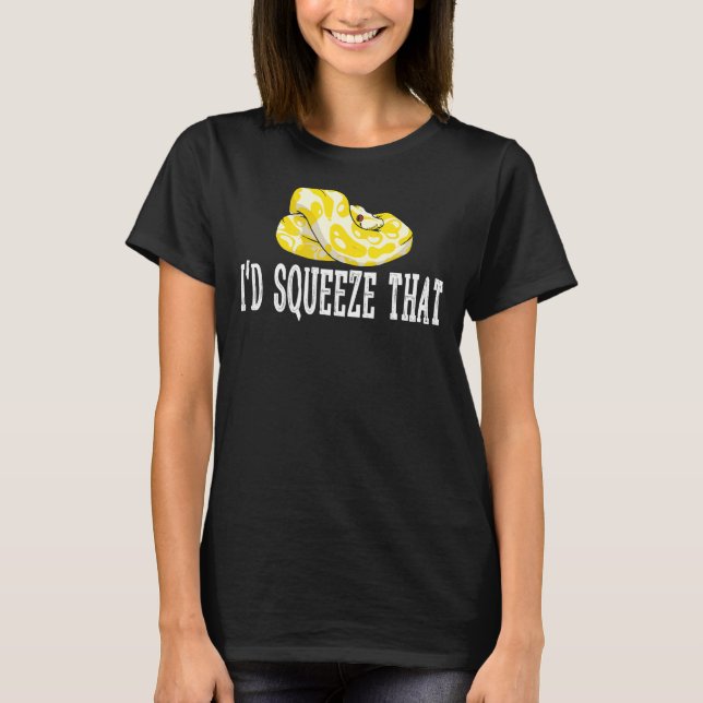 Banana Ball Python Banana Ball Python I'D Squeeze  T-Shirt (Front)