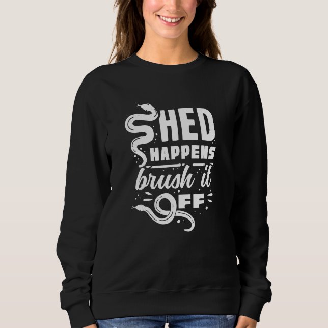 Banana Ball Python Herpetologist Shed Happens Brus Sweatshirt (Front)