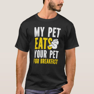 Banana Ball Python My Pet Eat's Your Pet For Break T-Shirt