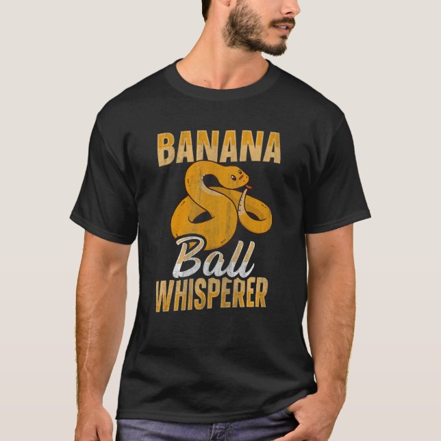 Banana Ball Whisperer Snake Ball Python 1 T-Shirt (Front)