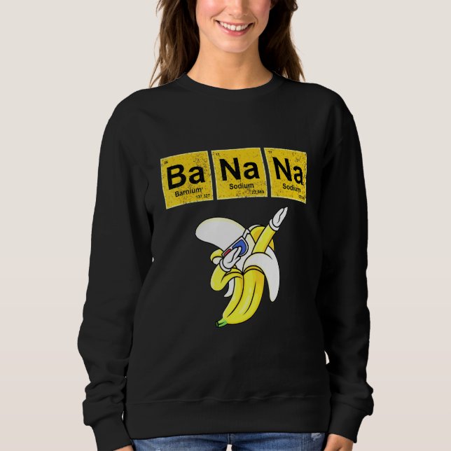 Banana Elemental Square Chemistry Science Teacher  Sweatshirt (Front)