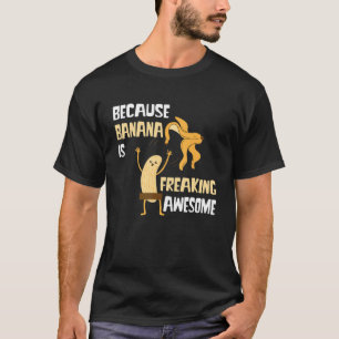 Banana Freaking Awesome Banana Vegetarians Fruits T-Shirt