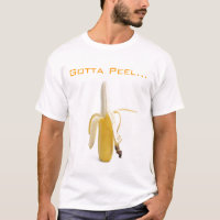 Banana Gotta Peel... Shirt