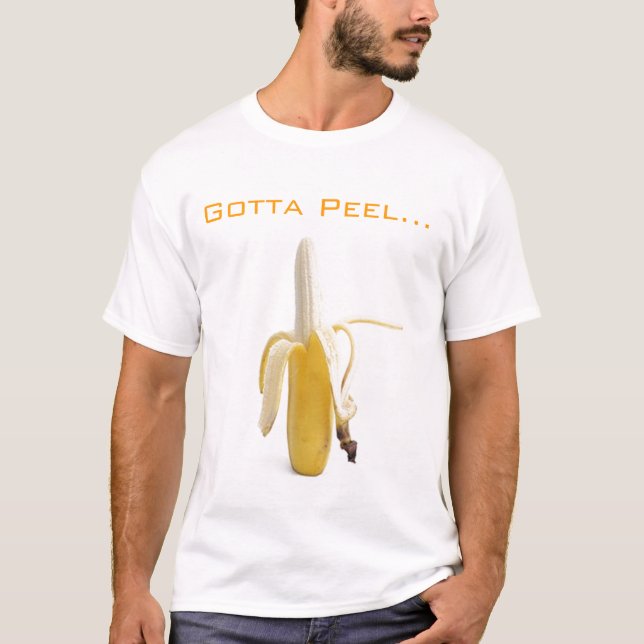 Banana Gotta Peel... Shirt (Front)