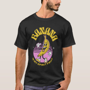 Banana Is My Spirit Fruit Banana T-Shirt
