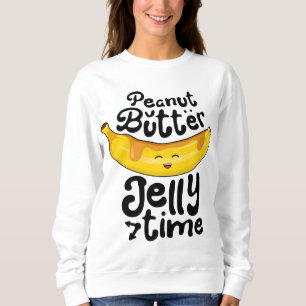 Banana Peanut Butter Jelly Time Funny Sweet Fruit  Sweatshirt