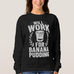 Banana Pudding Recipe Ice Cream Sweatshirt