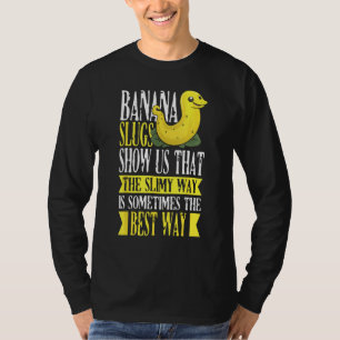 Banana Slug Catcher Quote for Snail Catcher 1 T-Shirt