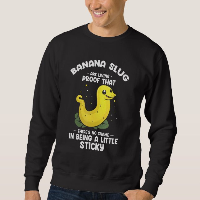 Banana Slug Collecting Quote for Slug Science 1 Sweatshirt (Front)