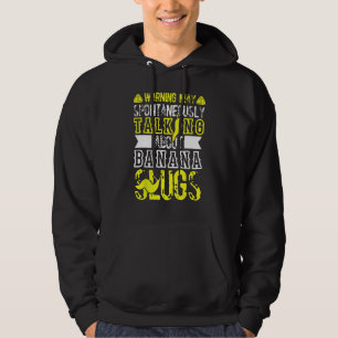 Banana Slug Quote for Banana Snail and Snail Catch Hoodie