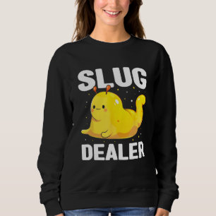 Banana Slug Quote for Banana Snail and Snail Catch Sweatshirt