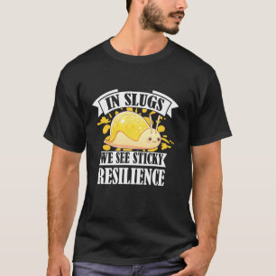 Banana Slug Quote for Banana Snail and Snail Catch T-Shirt