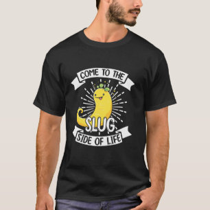 Banana Slug Quote for Banana Snail and Snail Catch T-Shirt