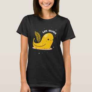 Banana Slug Quote for Banana Snail and Snail Catch T-Shirt