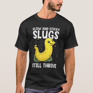 Banana Slug Quote for Banana Snail and Snail Catch T-Shirt