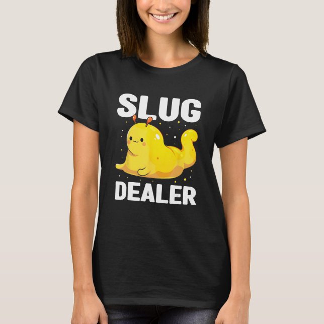 Banana Slug Quote for Banana Snail and Snail Catch T-Shirt (Front)