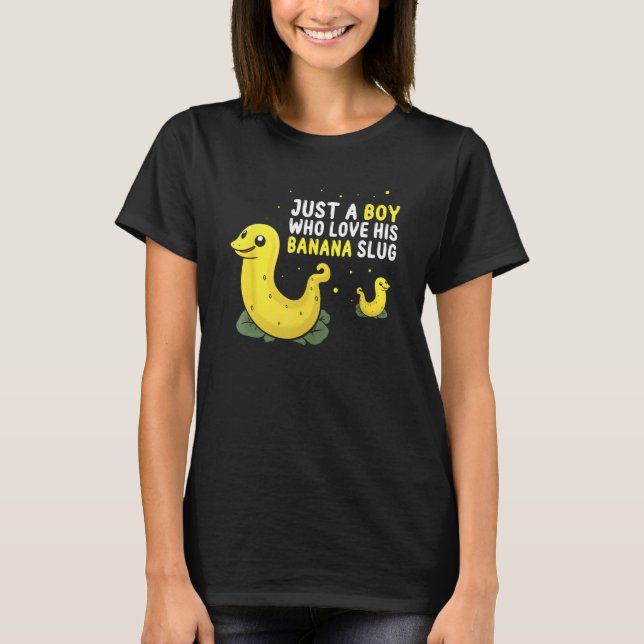 Banana Slug Quote for Banana Snail and Snail Catch T-Shirt (Front)