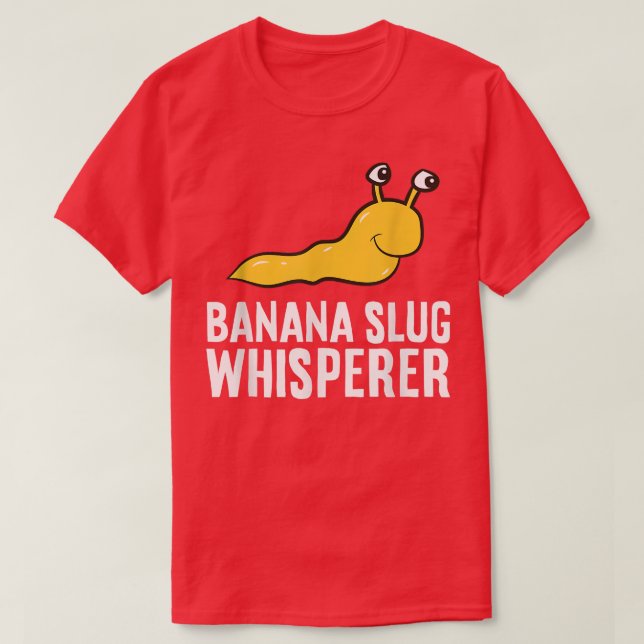 Banana Slug Whisperer  T-Shirt (Design Front)