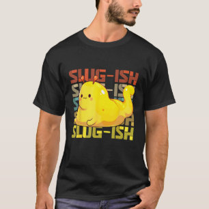 Banana Snail Catcher Quote for Banana Slug 1 T-Shirt