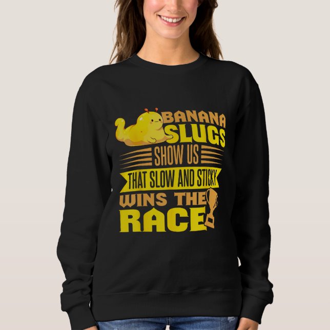 Banana Snail Catcher Quote for Banana Slug 2 Sweatshirt (Front)