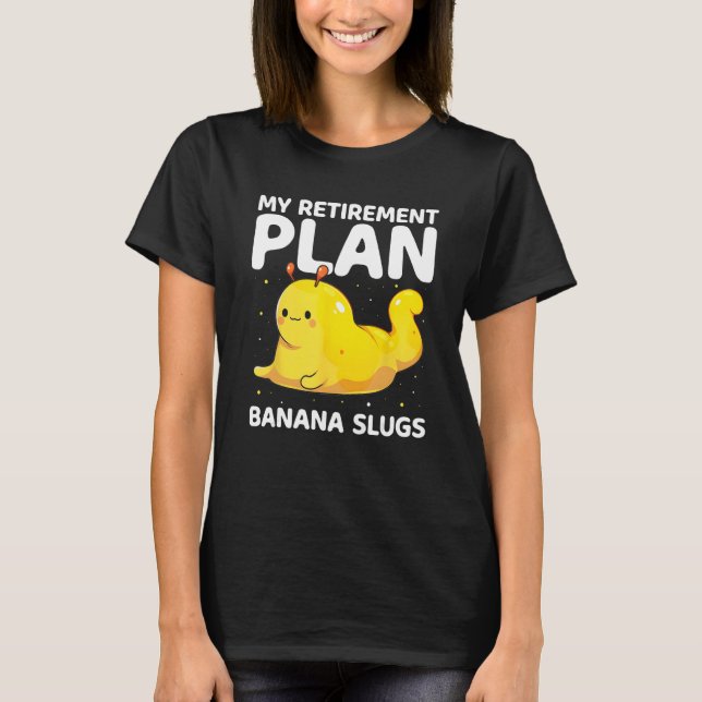 Banana Snail Catcher Quote for Banana Slug 9 T-Shirt (Front)