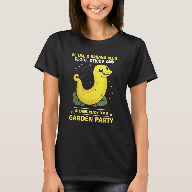 Banana Snail Quote for Snail Catcher and Snail Cat T-Shirt (Front)
