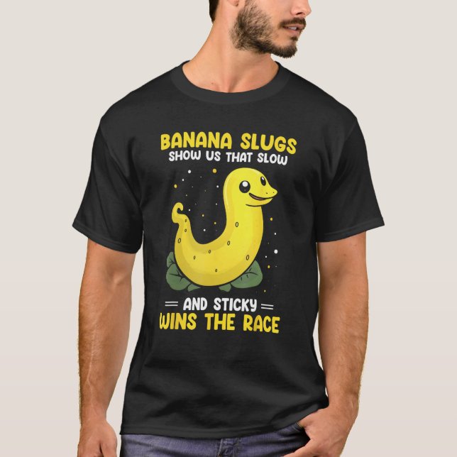 Banana Snail Quote for Snail Catcher and Snail Cat T-Shirt (Front)