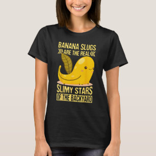 Banana Snail Quote for Snail Catcher and Snail Cat T-Shirt