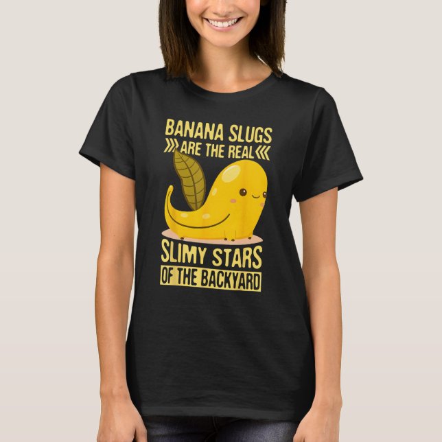 Banana Snail Quote for Snail Catcher and Snail Cat T-Shirt (Front)